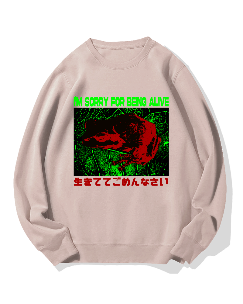 I'm Sorry For Being Alive Cotton Sweatshirt